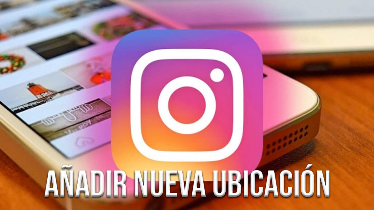 Cómo crear una ubicación nueva en Instagram