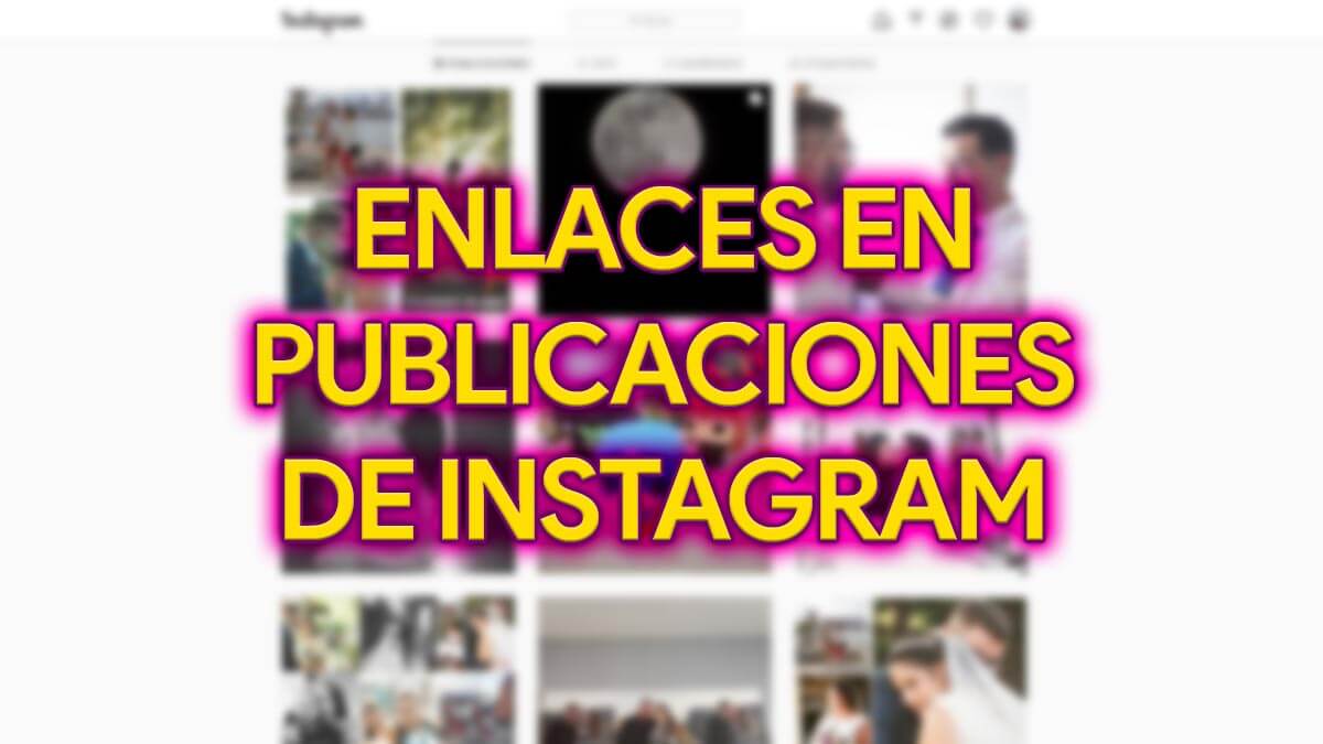 Cómo poner enlaces de las publicaciones en Instagram