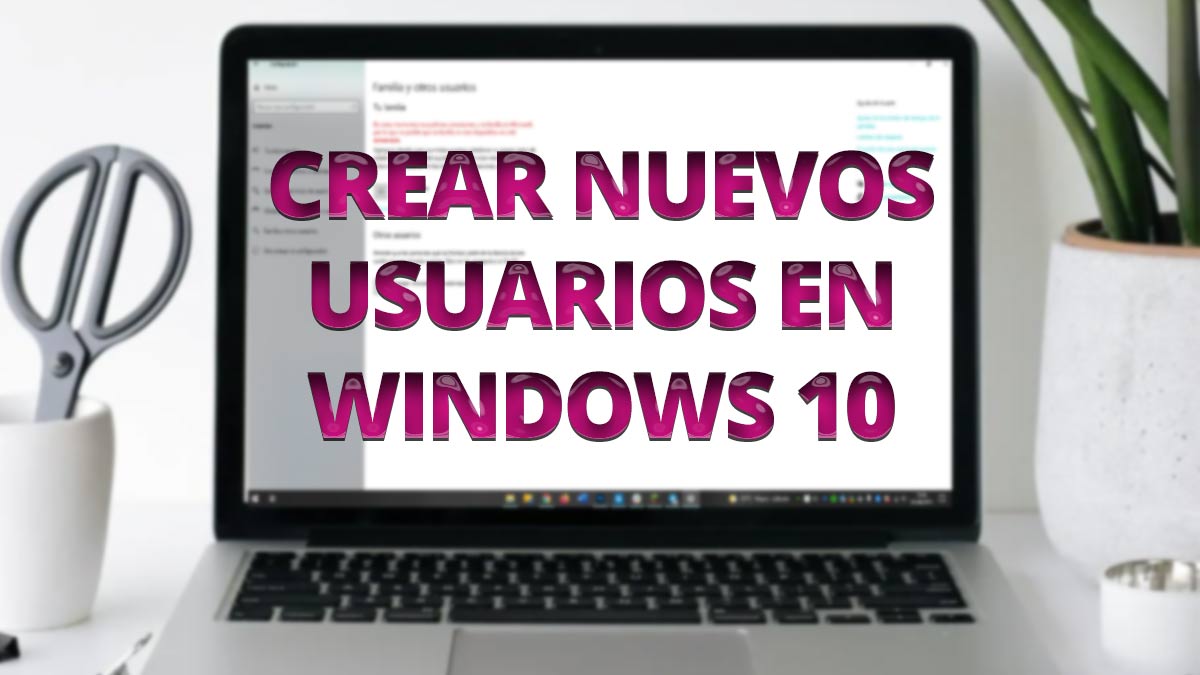 Cómo añadir nuevos usuarios en Windows 10