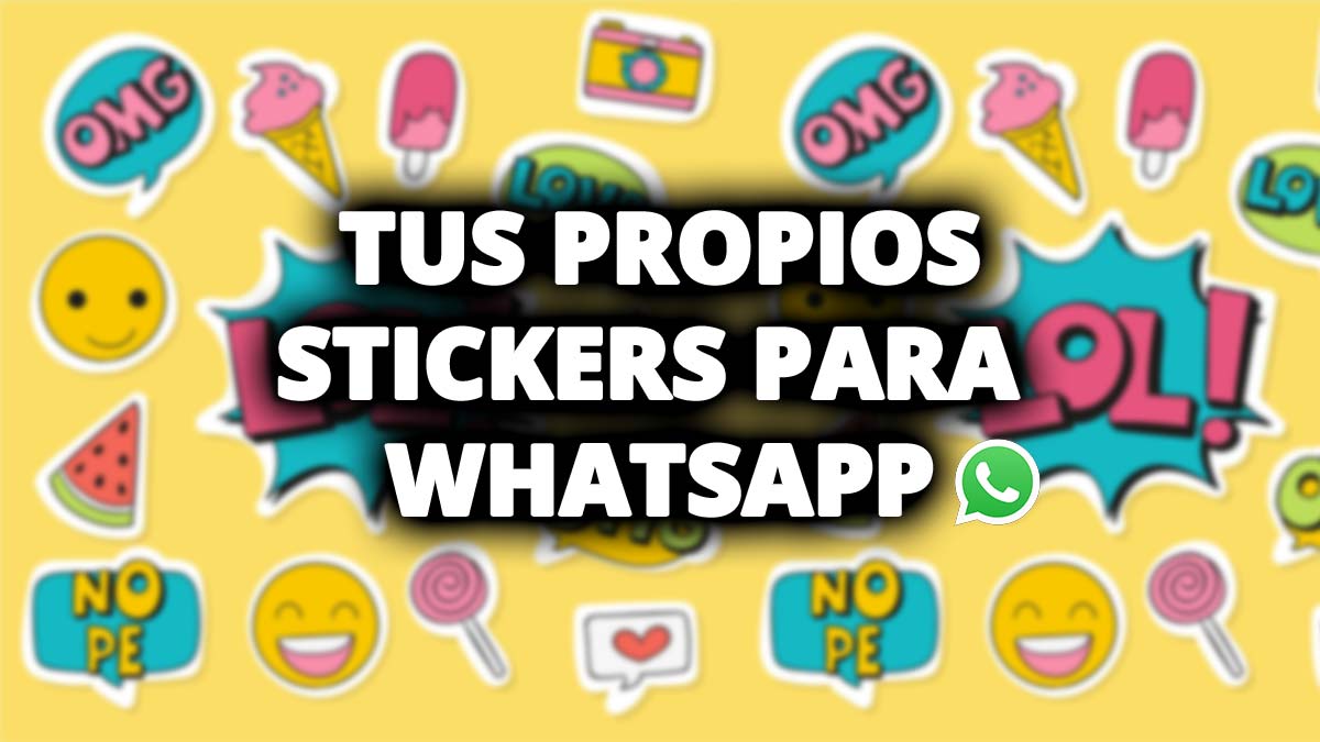 Cómo crear tus propios stickers para WhatsApp