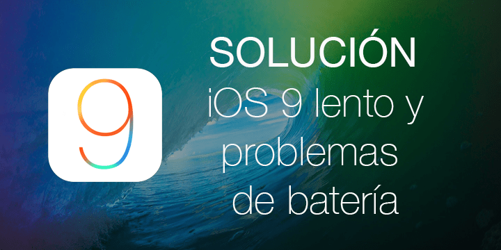 Solución: iOS 9 lento y problemas de batería