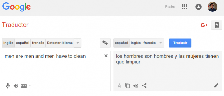 Imagen - Traductor de Google: &quot;Los hombres son hombres y las mujeres tienen que limpiar en casa&quot;