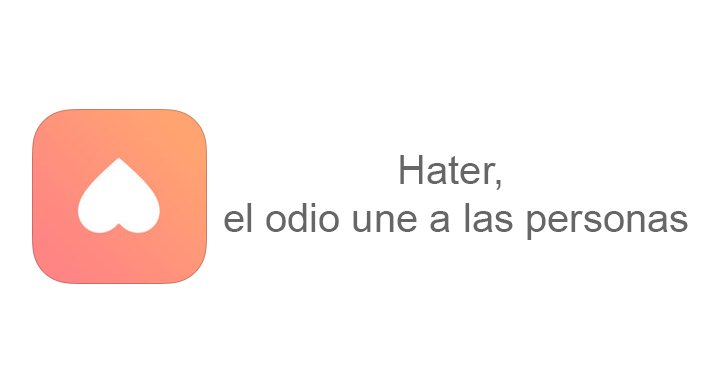 Hater, la red social para unir personas por lo que odian