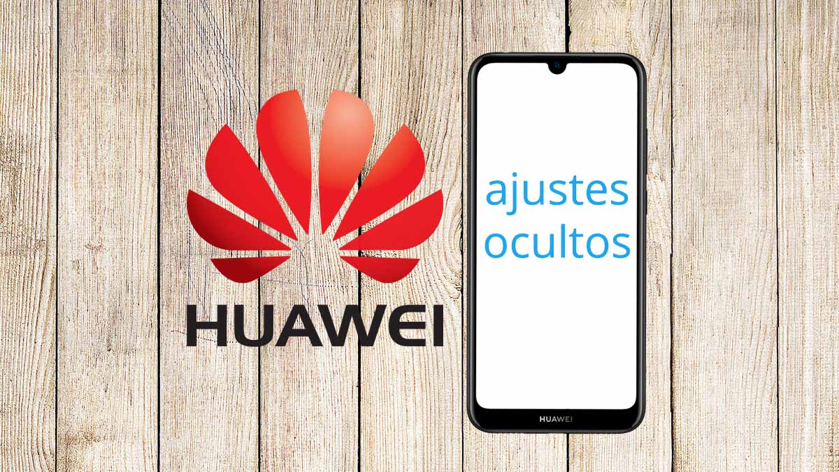 6 ajustes ocultos en los móviles de Huawei