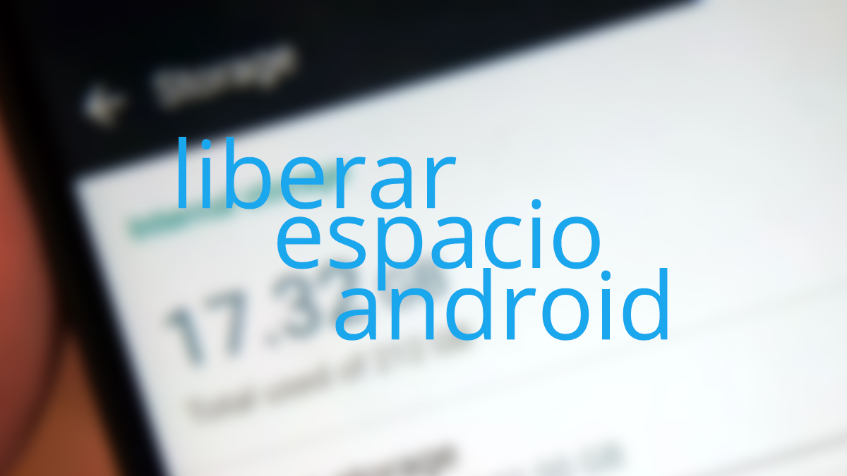 Truco: cómo liberar espacio en Android