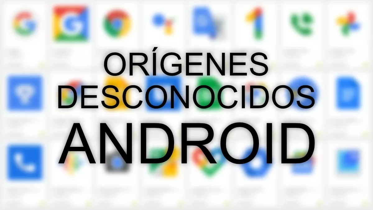 Habilitar "orígenes desconocidos" en Android para instalar apps fuera de Google Play