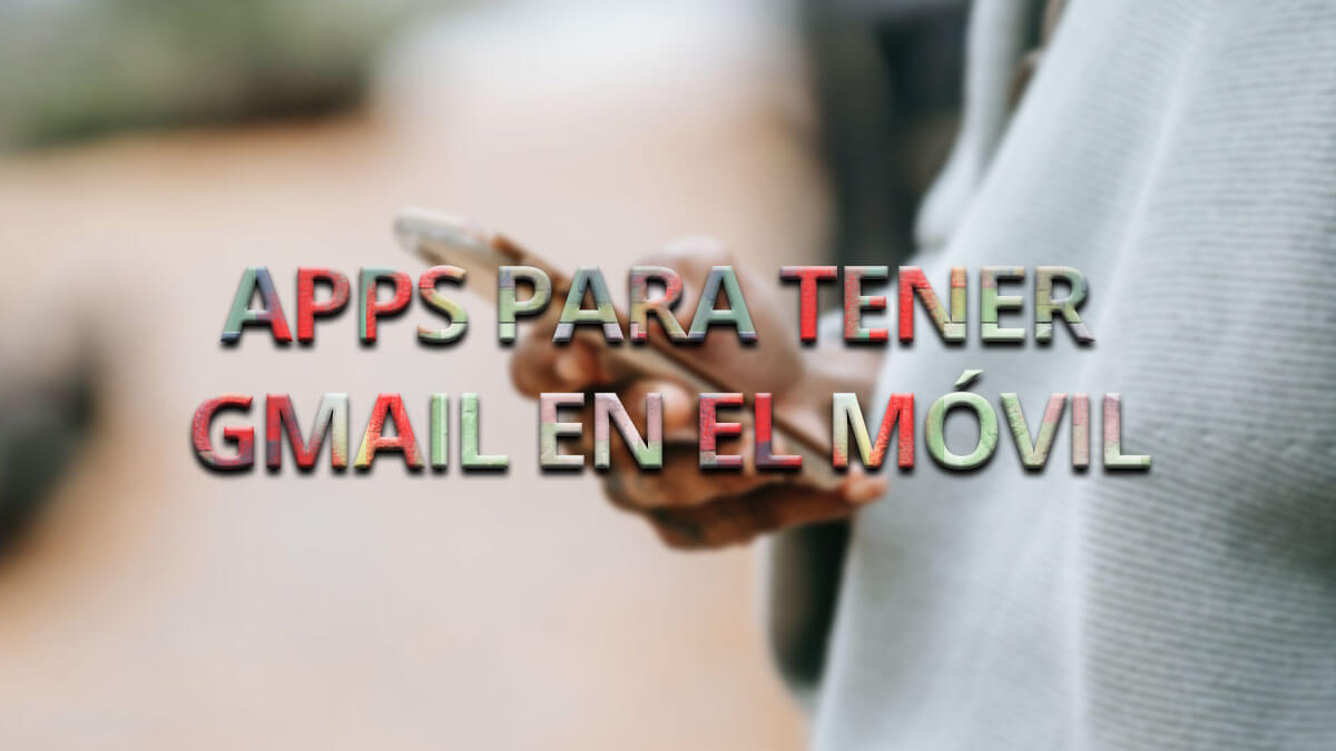 8 apps alternativas para tener Gmail en el móvil