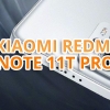 Xiaomi Redmi Note 11T Pro: confirmadas sus especificaciones