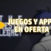 106 apps y juegos en oferta: descarga estas apps gratis en Android por tiempo limitado