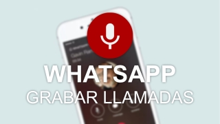 Cómo grabar llamadas de voz en WhatsApp