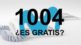 ¿Es el 1004 gratuito?