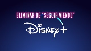 Cómo eliminar de "Seguir viendo" en Disney