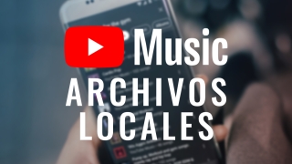 YouTube Music: cómo reproducir tus archivos de música en el móvil