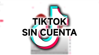 Cómo ver TikTok sin cuenta fácilmente