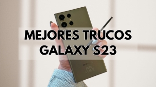 20 mejores trucos para el Samsung Galaxy S23