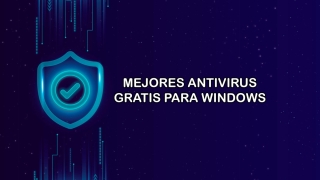 11 mejores antivirus gratis para Windows 10 y Windows 11