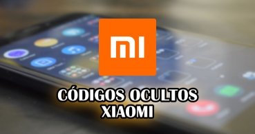 32 códigos ocultos de tu Xiaomi que deberías saber