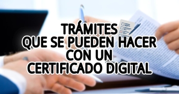 ¿Qué se puede hacer con el certificado digital?