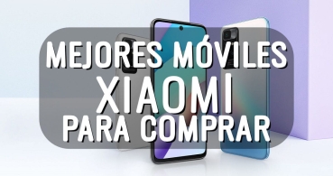 8 mejores móviles de Xiaomi para comprar en 2025
