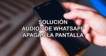Solución: qué hacer si los audios de WhatsApp apagan la pantalla