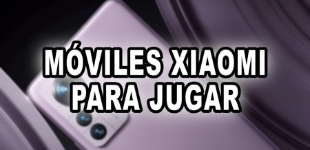 7 mejores móviles Xiaomi para jugar en 2025