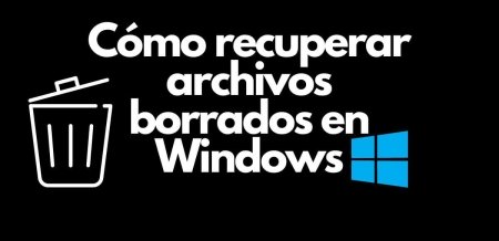 Cómo recuperar archivos borrados en Windows