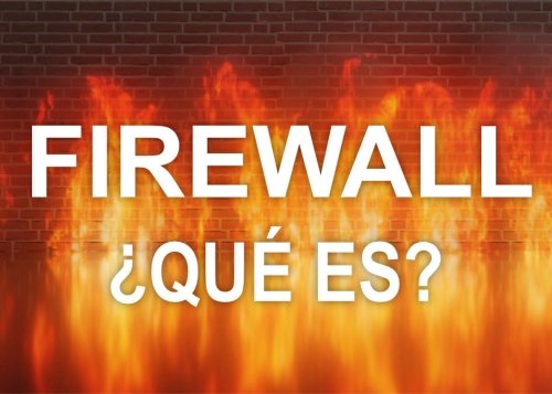 ¿Qué es un firewall o cortafuegos? ¿Necesitas uno?