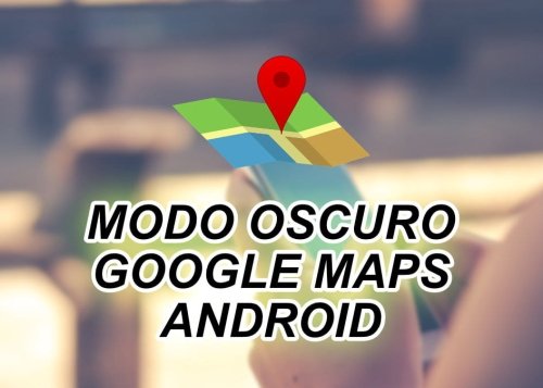 Cómo activar el modo oscuro de Google Maps en Android