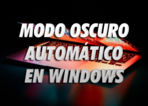 Cómo activar de forma automática el modo oscuro en Windows