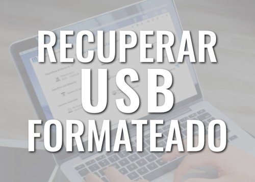 Cómo recuperar los archivos borrados de un USB formateado
