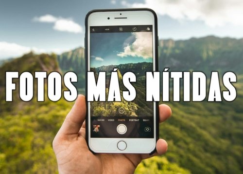 5 trucos para sacar fotos más nítidas con tu móvil