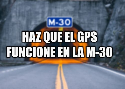 Cómo hacer que funcione el GPS en la M30 de Madrid