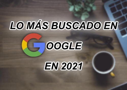 Lo más buscado en Google en 2021