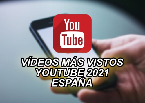 Los vídeos más vistos en YouTube en España en 2021