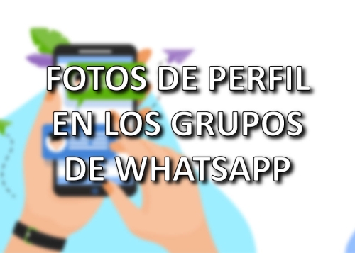 WhatsApp mostrará las fotos de perfil en los grupos