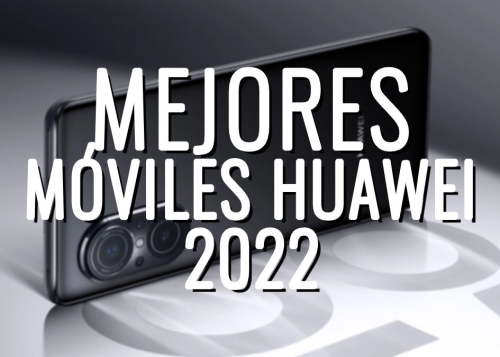 7 mejores móviles de Huawei para comprar en 2022