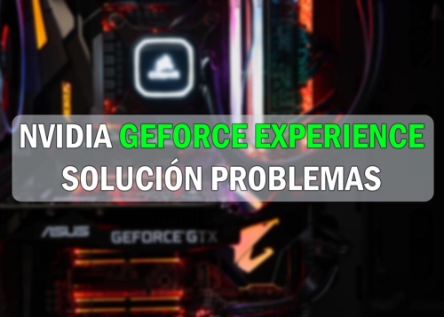 Actualiza ya GeForce Experience: problemas de seguridad con los drivers de las gráficas Nvidia