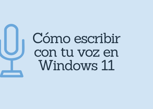 Cómo escribir con tu voz en Windows 11