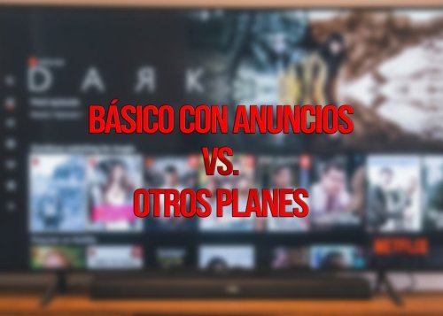 Netflix básico con anuncios vs básico, estándar y premium: diferencias