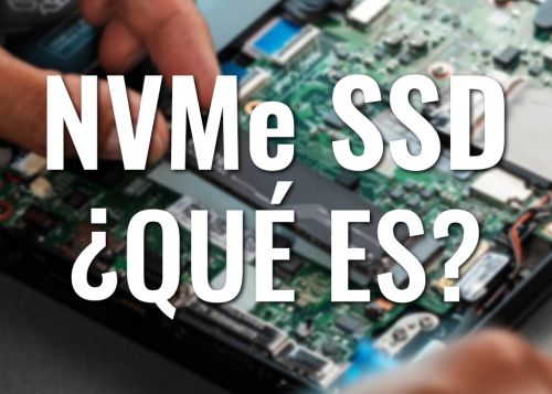 ¿Qué es NVMe? Todo sobre el estándar que necesitas en tu disco SSD