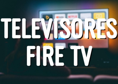 6 mejores televisores con Fire TV integrado