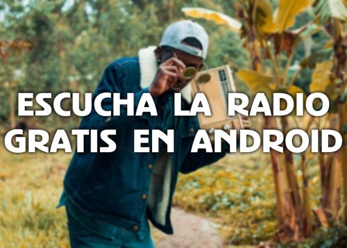 Cómo escuchar la radio en Android gratis