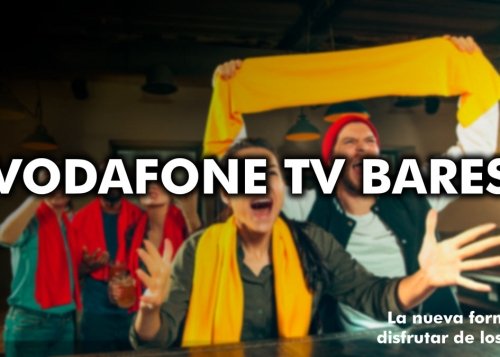 Vodafone TV Bares: todo el fútbol, otros deportes y promociones exclusivas para clientes desde 270 €/mes