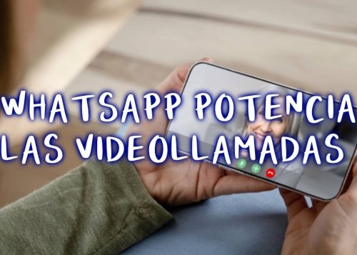 La próxima vez que hagas una videollamada de WhatsApp te vas a encontrar todas estas mejoras