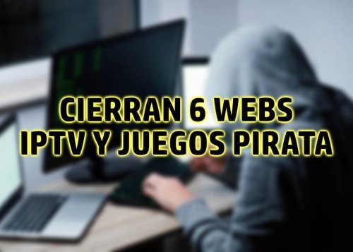 La Policía bloquea 6 páginas web dedicadas a la difusión de videojuegos e IPTV pirata