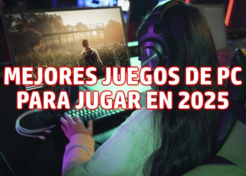 Estos son los mejores juegos de PC de 2025 que no debes perderte y jugar al menos una vez