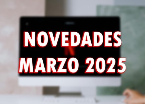 Estrenos Netflix marzo 2025: Manual para señoritas, Estado Eléctrico y mucho más