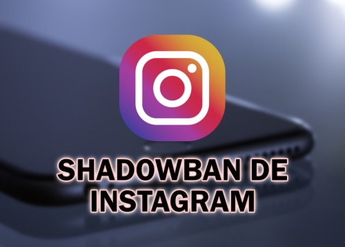 Shadowban de Instagram: qué es y cómo evitarlo