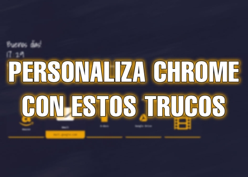 7 trucos para personalizar y configurar Google Chrome que no te puedes perder