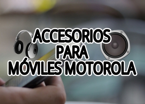7 mejores accesorios para tu Motorola